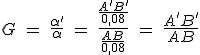 3$ G\ =\ \frac{\alpha '}{\alpha}\ =\ \frac{\frac{A'B'}{0,08}}{\frac{AB}{0,08}}\ =\ \frac{A'B'}{AB}